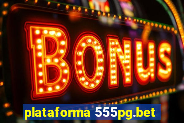 plataforma 555pg.bet